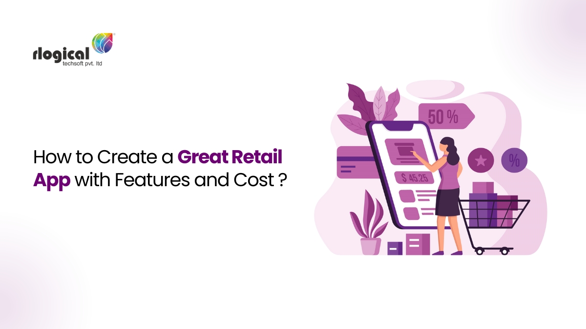 How to Create a Great Retail App with features and cost?
