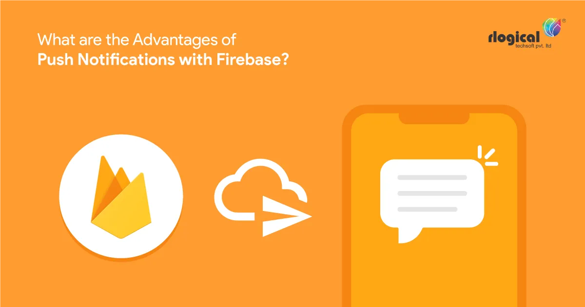 What are the Advantages of Push Notifications with Firebase?