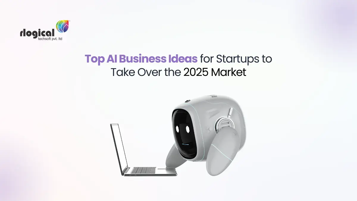 Top AI Business Ideas for Startups to Take Over the 2025 Market