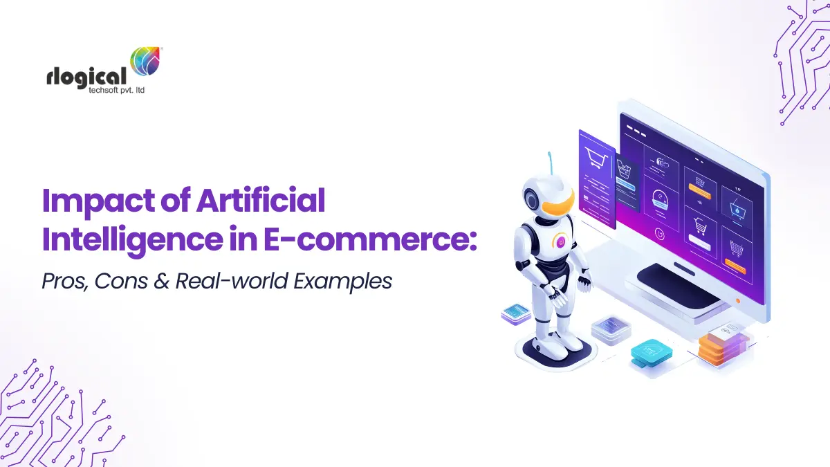 Impact of Artificial Intelligence in E-commerce: Pros, Cons & Real-World Examples