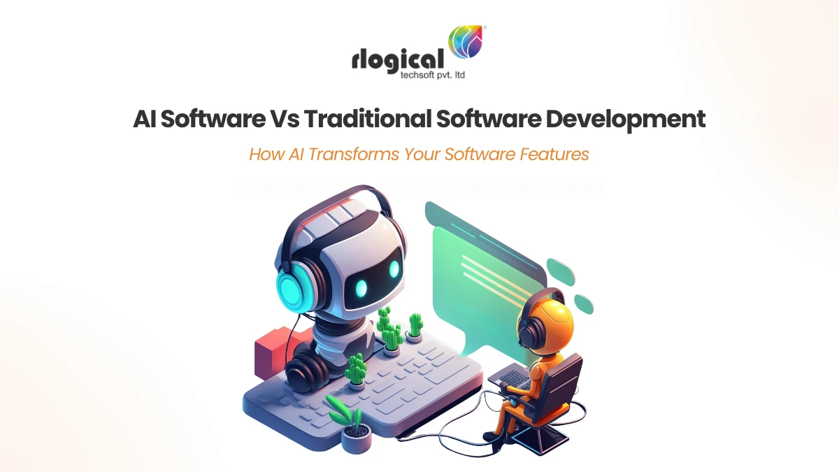 AI Software Vs Traditional Software Development: How AI Transforms Your Software Features