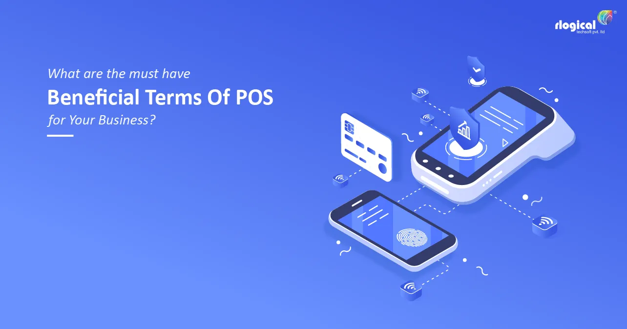 What Are The Must Have Beneficial Terms Of POS For Your Business?