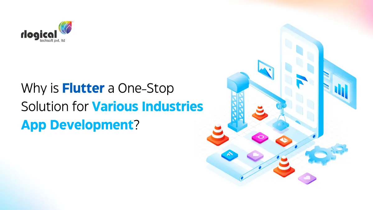 Why is Flutter a One-Stop Solution for Various Industries’ App Development?