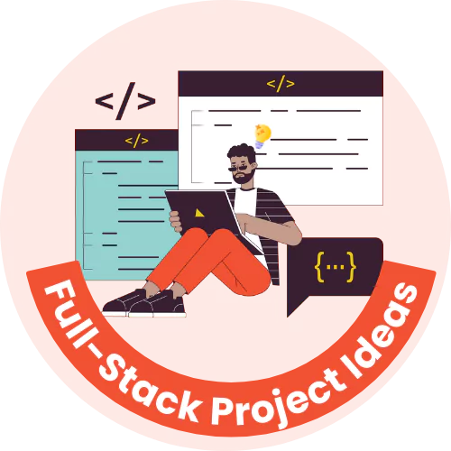 Best 11+ Full Stack Project Ideas for Startups & Big Firms
