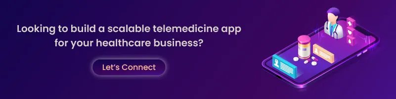 Looking to build Telemedicine App Development